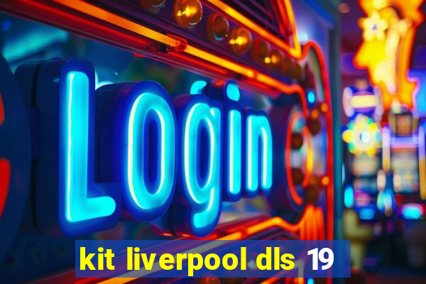 kit liverpool dls 19